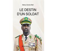 Le destin d'un soldat - Sekou Oumar Bah - Le Lys Bleu - broché - Biographie
