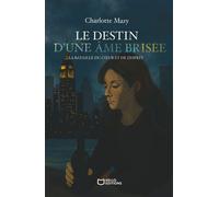Le destin d'une âme brisée - La bataille du coeur et de l'esprit - Charlotte Mazy - Hello Editions - ebook (ePub) - Roman