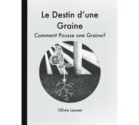 Le Destin d'une Graine: Comment pousse une graine?