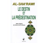 Le destin et la prédestination - - Muhammad M. Al- Sha'rawi - Essalam Eds - Livre
