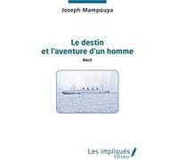 Le destin et l'aventure d'un homme. Récit Joseph Mampouya (Auteur)