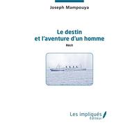 Le destin et l'aventure d'un homme. Récit - Joseph Mampouya - Les Impliqués - broché - Récit