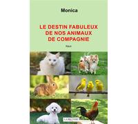 Le destin fabuleux de nos animaux de compagnie - Monica - La Bruyere Eds - broché - Essai