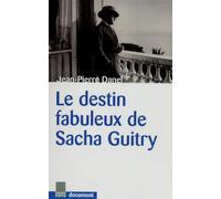 LE DESTIN FABULEUX DE SACHA GUITRY