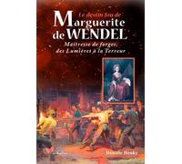 Le Destin Fou De Marguerite De Wendel, Maîtresse D