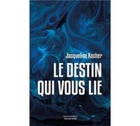 Le destin qui vous lie Jacqueline Kocher (Auteur)