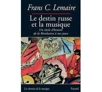 Le destin russe et la musique: Un siècle d'histoire de la Révolution à nos jours