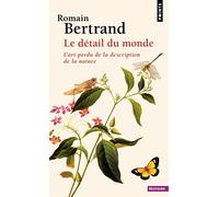 Le Détail du monde: L'art perdu de la description de la nature