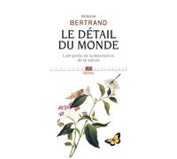 Le Détail Du Monde - L'art Perdu De La Description De La Nature