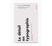 Le Détail en typographie La lettre, l'interlettrage, le mot, l'espacement, la ligne, l'interlignage, la colonne - Jost Hochuli - B42 Eds - broché - Guide