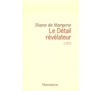Le Détail révélateur - Diane de Margerie - Flammarion - broché - Roman