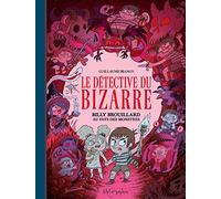 Le Détective du Bizarre T02: Billy Brouillard au pays des monstres