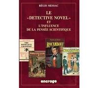 Le Detective Novel et l'influence de la pensée scientifique Régis Messac (Auteur), Claude Amoz (Préface), François Guérif (Postface), Jean-Luc Buard (Notes), Hélène Chantemerle (Notes), Olivier Messac