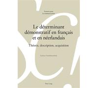 Le déterminant démonstratif en français et en néerlandais Théorie, description, acquisition - Gudrun Vanderbauwhede - Peter Lang - broché - Livre