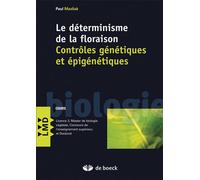 Le déterminisme de la floraison : Contrôles génétiques et épigénétiques 2013 - Paul Mazliak - De Boeck Supérieur - broché - Etude