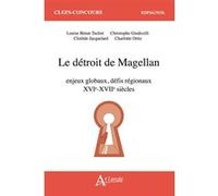 Le détroit de Magellan Louise Benat-Tachot (Auteur), Clotilde Jacquelard (Auteur), Charlotte Ortiz (Auteur), Christophe Giudicelli (Auteur)