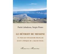 Le détroit de Messine vu par les voyageurs français avant l'époque du "grand tour" - Paola Labadessa - L'harmattan - broché - Essai