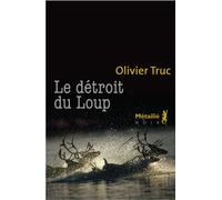 Le Détroit du loup - Olivier Truc - A.m. Metailie - broché - Roman