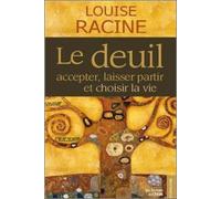 Le deuil - Accepter, laisser partir et choisir la vie