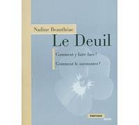 Le Deuil : Comment y faire face ? Comment le surmonter ?