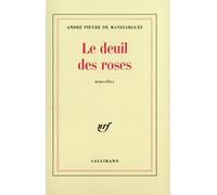 André Pieyre De Mandiargues – Le deuil des roses – Gallimard