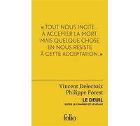Le deuil Entre le chagrin et le néant - Philippe Forest - Gallimard - Poche - Etude