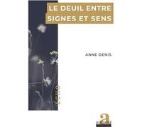 Le deuil entre signes et sens Anne Denis (Auteur)