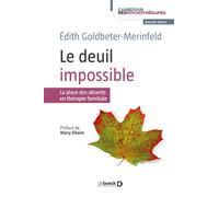 Le deuil impossible La place des absents en thérapie familiale - Edith Goldbeter-Merinfeld - De Boeck Supérieur - broché - Essai