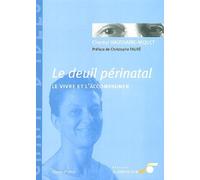 Le deuil périnatal: le vivre et l'accompagner