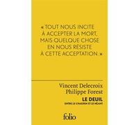 Le deuil Philippe Forest (Auteur), Vincent Delecroix (Auteur)