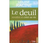 Le deuil - Renaître et créer sa vie - Louise Racine - Du Cram Eds - broché - Essai