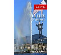Le deus ex machina - André Villez - Le Lys Bleu - broché - Roman