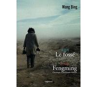 Le Deux Films De Wang Bing : Le Fossé + Fengming : Chronique D'une Femme Chinoise