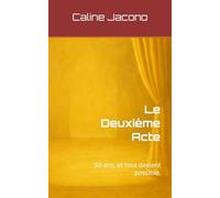 Le Deuxième Acte: 50 ans, et tout devient possible.