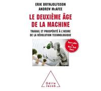 Le Deuxième âge de la machine Travail et prospérité à l'heure de la révolution technologique - Andrew Mcafee - Odile Jacob - broché - Essai