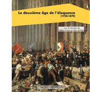 Le deuxième âge de l'éloquence (1750-1870) - Hélène Parent - Pu.paris Nanterre - broché - Essai