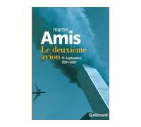 Le deuxième avion 11-Septembre : 2001-2007 - Martin Amis - Gallimard - broché - Roman