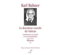 Le deuxieme concile du vatican Contributions au Concile et à son interprétation - Karl Rahner - Cerf - broché - Essai