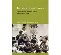Le Deuxième Sexe: Une relecture en trois temps, 1949-1971-1999