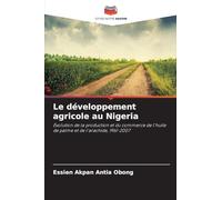 Le développement agricole au Nigeria: Évolution de la production et du commerce de l'huile de palme et de l'arachide, 1961-2007