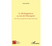 Le développement au sens de Schumpeter Une mise en perspective de deux textes rares - Joseph Alois Schumpeter - L'harmattan - broché - Etude