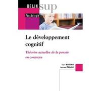 Le développement cognitif Bertrand Troadec (Auteur), Clara Martinot (Auteur), Michèle Guidetti (Collection dirigée par)
