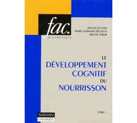 Le Developpement Cognitif Du Nourrisson. Tome 1