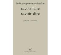 Le Développement De L'enfant : Savoir Faire, Savoir Dire