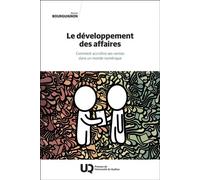 Le développement des affaires Comment accroître ses ventes dans un monde numérique 2025 - Benoit Bourguignon - Presses Universite Du Quebec - broché - Guide