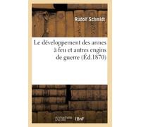 Le développement des armes à feu et autres engins de guerre (Éd.1870)