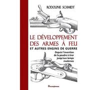 Le développement des armes à feu - Rodolphe Schmidt - Decoopman Eds - broché - Beau livre