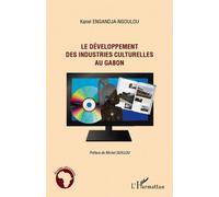 Le développement des industries culturelles au Gabon - Kanel Engandja-Ngoulou - L'harmattan - broché - Essai