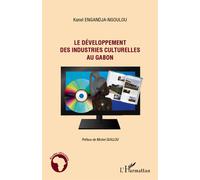 Le développement des industries culturelles au Gabon - Kanel Engandja-Ngoulou - L'harmattan - broché - Essai