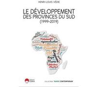 Le développement des provinces du sud (1999-2019) Henri-Louis Védie (Auteur)